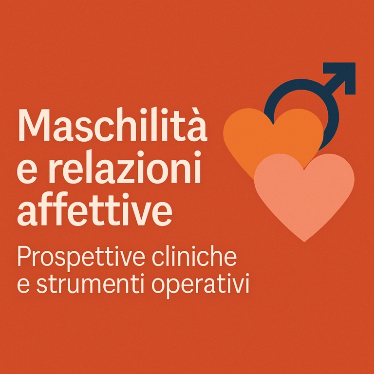 Maschilità e relazioni affettive, prospettive cliniche e strumenti operativi