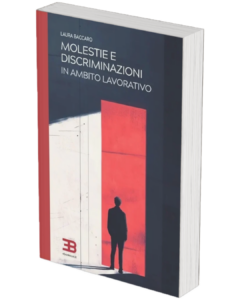 Libro "Molestie e Discriminazioni in Ambito Lavorativo" di Laura Baccaro